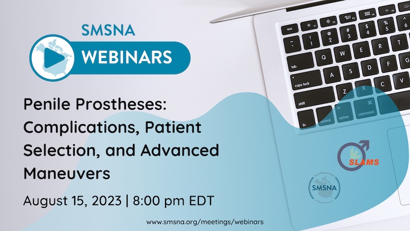 SMSNA Webinar Series | Penile Prostheses: Complications, Patient Selection, and Advanced Maneuvers